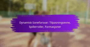Dynamisk Soneforsvar: Tilpasningsevne, Spillerroller, Formasjoner