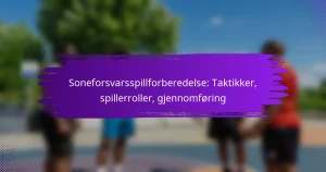 Soneforsvarsspillforberedelse: Taktikker, spillerroller, gjennomføring