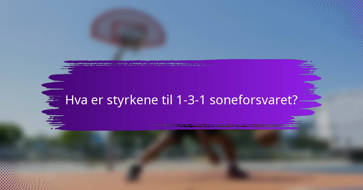 Hva er styrkene til 1-3-1 soneforsvaret?