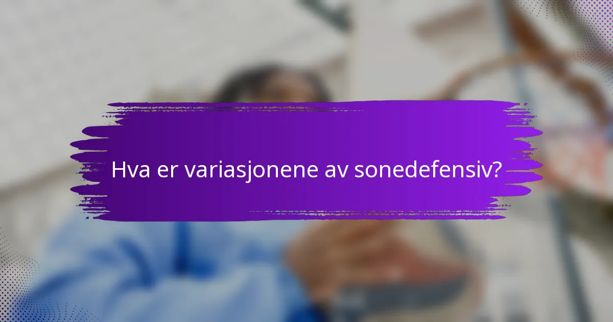 Hva er variasjonene av sonedefensiv?
