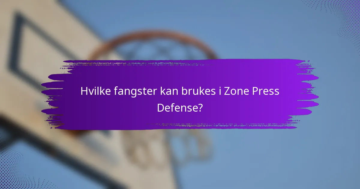 Hvilke fangster kan brukes i Zone Press Defense?