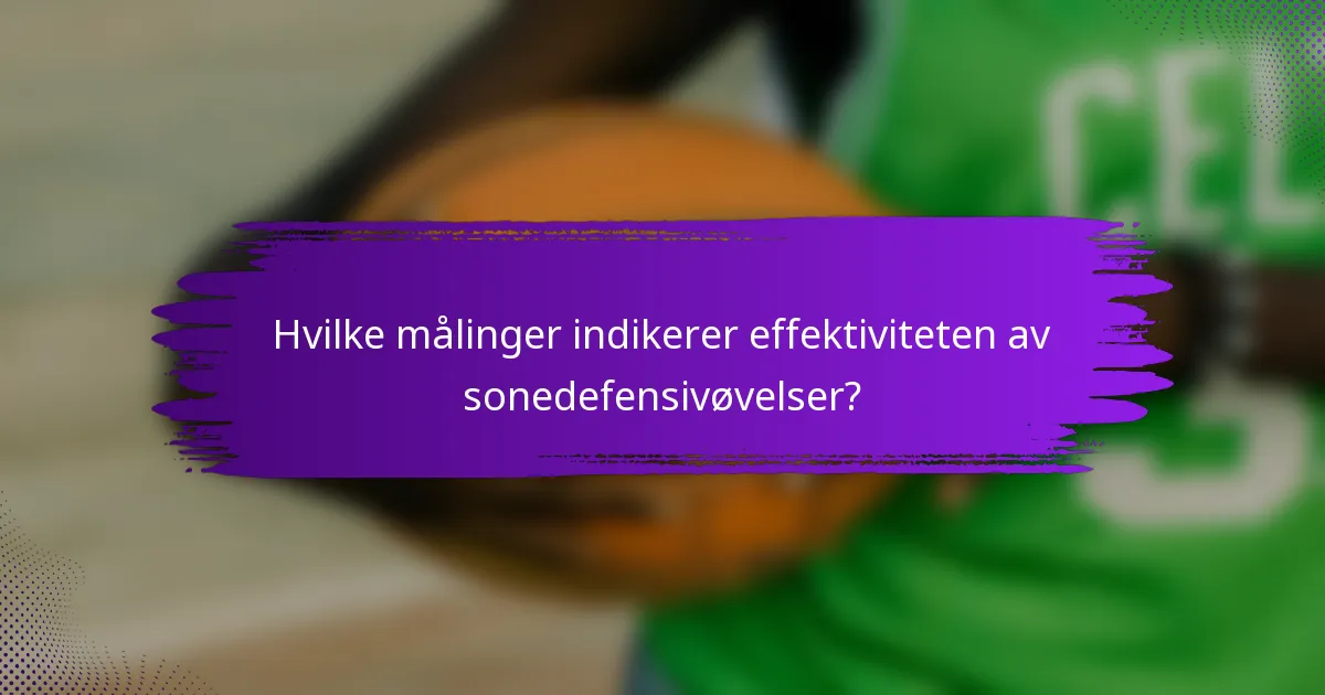 Hvilke målinger indikerer effektiviteten av sonedefensivøvelser?