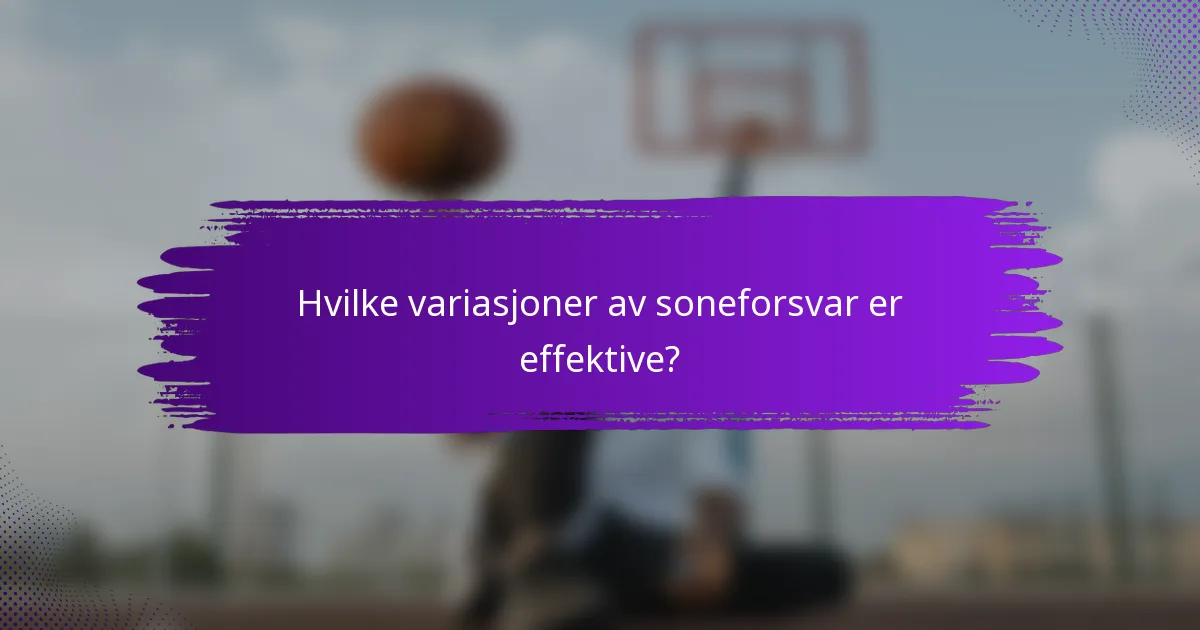 Hvilke variasjoner av soneforsvar er effektive?