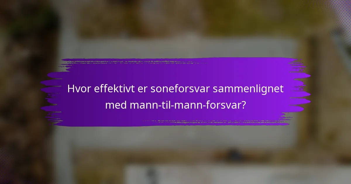 Hvor effektivt er soneforsvar sammenlignet med mann-til-mann-forsvar?
