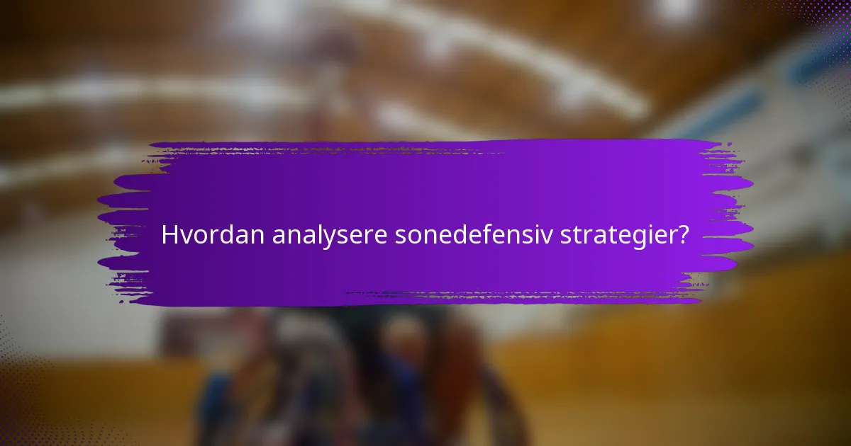 Hvordan analysere sonedefensiv strategier?