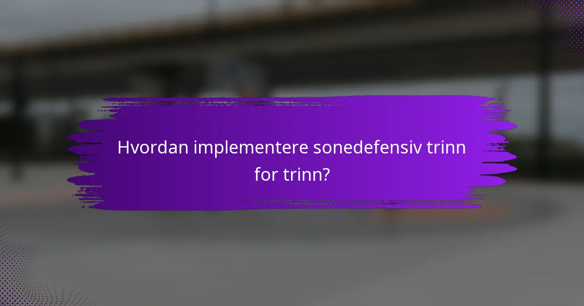 Hvordan implementere sonedefensiv trinn for trinn?