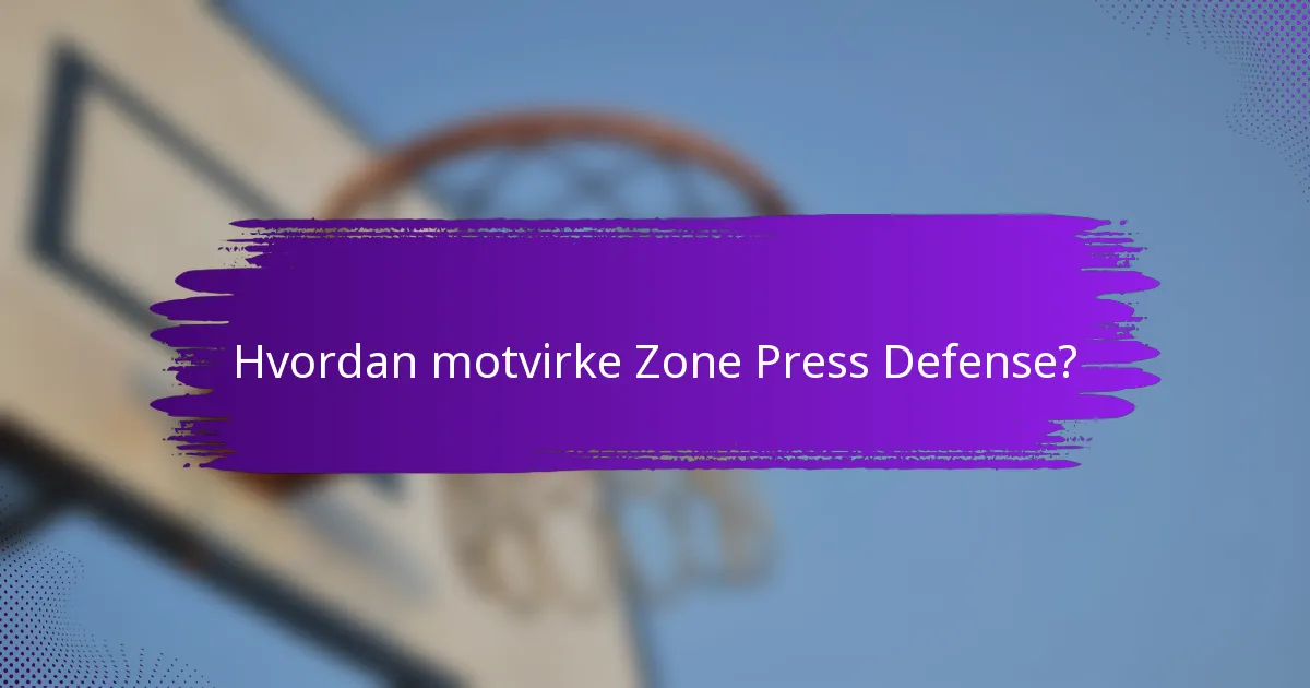 Hvordan motvirke Zone Press Defense?
